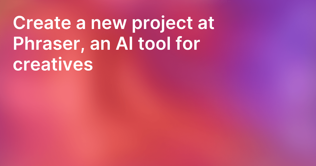 Your first project · Phraser